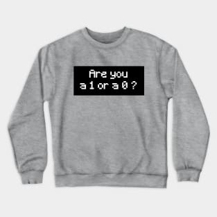 Are you a 1 or a 0 ? (2) Crewneck Sweatshirt